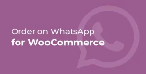 Order on WhatsApp for WooCommerce 2.8.1 GPL Plugins
